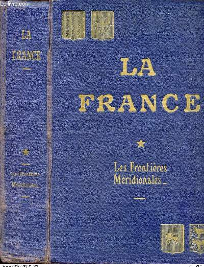 La France Histoire Et Géographie économiques - Tome 1 : Les Frontières Méridionales. - Vitrac Maurice - 0 - Storia