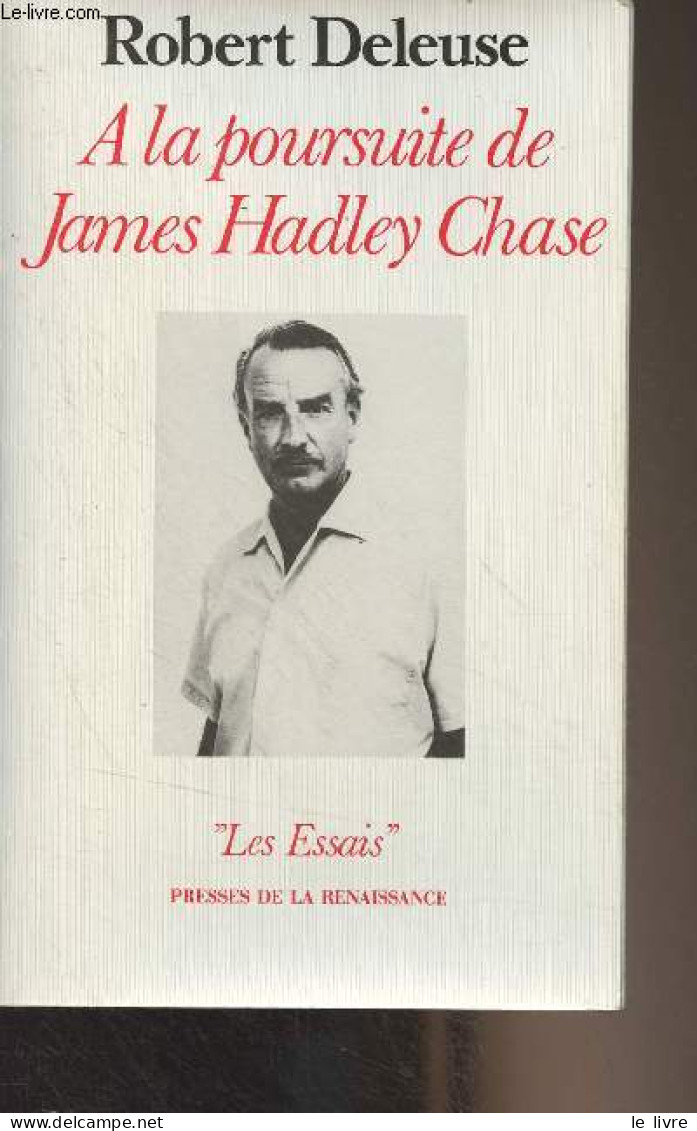 A La Poursuite De James Hadley Chase - "Les Essais" - Deleuse Robert - 1992 - Libri Con Dedica