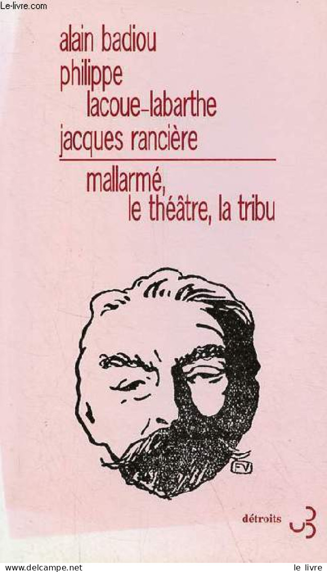 Mallarmé, Le Théâtre, La Tribu - Collection " Détroits ". - Badiou Alain & Lacoue-Labarthe P. & Rancière J. - 2017 - Sonstige & Ohne Zuordnung