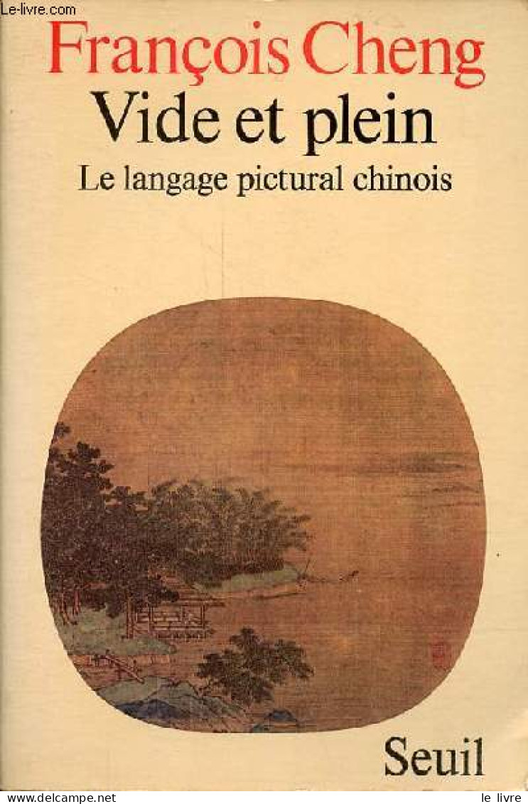 Vide Et Plein - Le Langage Pictural Chinois. - Cheng François - 1979 - Art