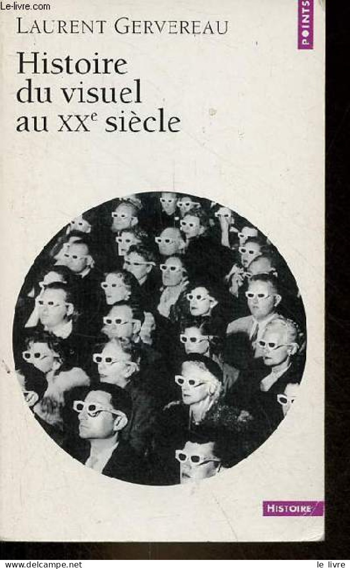 Histoire Du Visuel Au XXe Siècle - Collection Points Histoire N°324. - Gervereau Laurent - 2003 - Kunst