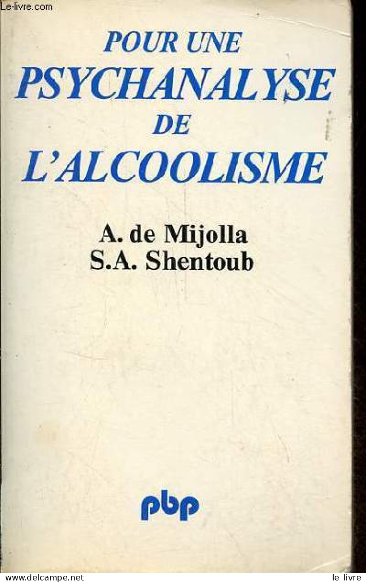 Pour Une Psychanalyse De L'alcoolisme - Collection Petite Bibliothèque Payot N°392. - De Mijolla A. & Shentoub S.A. - 19 - Salud