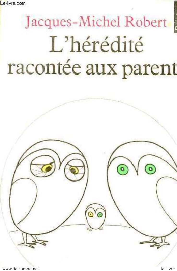 L'hérédité Racontée Aux Parents - Collection Points Pratique N°9. - Robert Jacques-Michel - 1980 - Wissenschaft