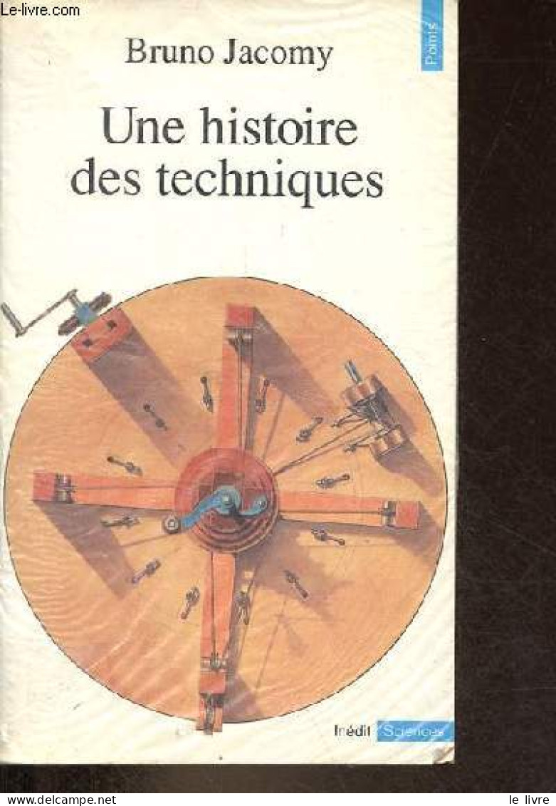 Une Histoire Des Techniques - Collection Points Sciences N°67. - Jacomy Bruno - 1990 - Scienza