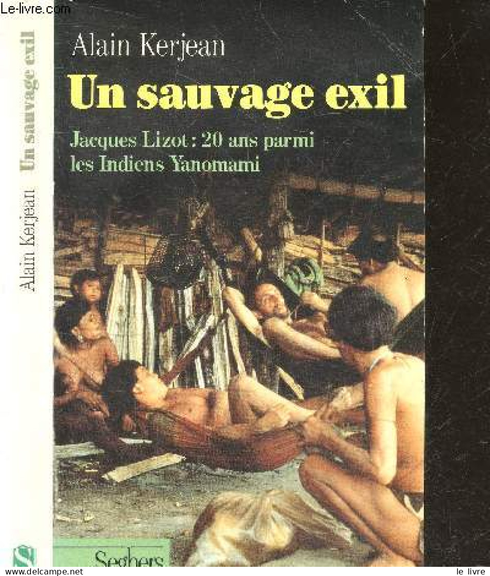 Un Sauvage Exil - Jacques Lizot : 20 Ans Parmi Les Indiens Yanomami - Alain Kerjean - 1988 - Otros & Sin Clasificación