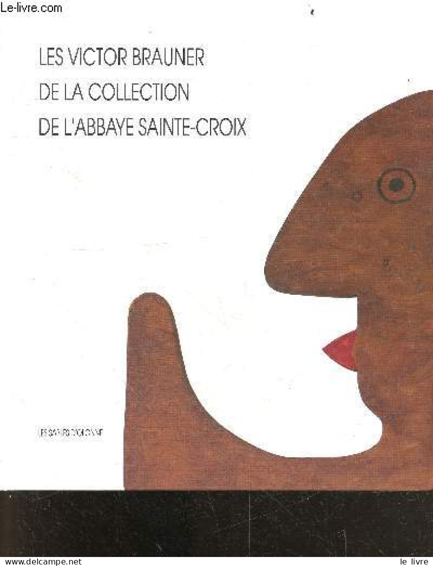 Les Victor Brauner De La Collection De L'abbaye Sainte Croix- Les Sables D'olonne - Catalogue Realise Par La Ville De To - Arte