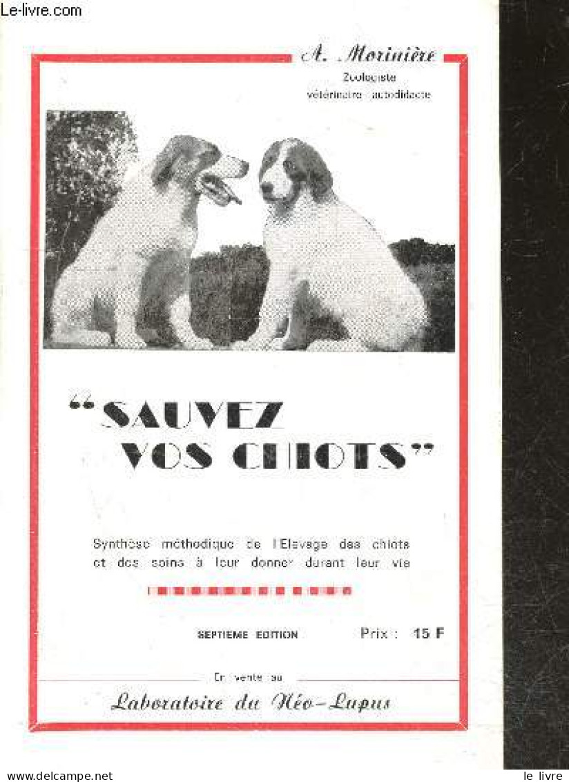 Sauvez Vos Chiots - Synthese Methodique De L'elevage Des Chiots Et De Ses Soins A Leur Donner Durant Leur Vie - 7e Editi - Animali