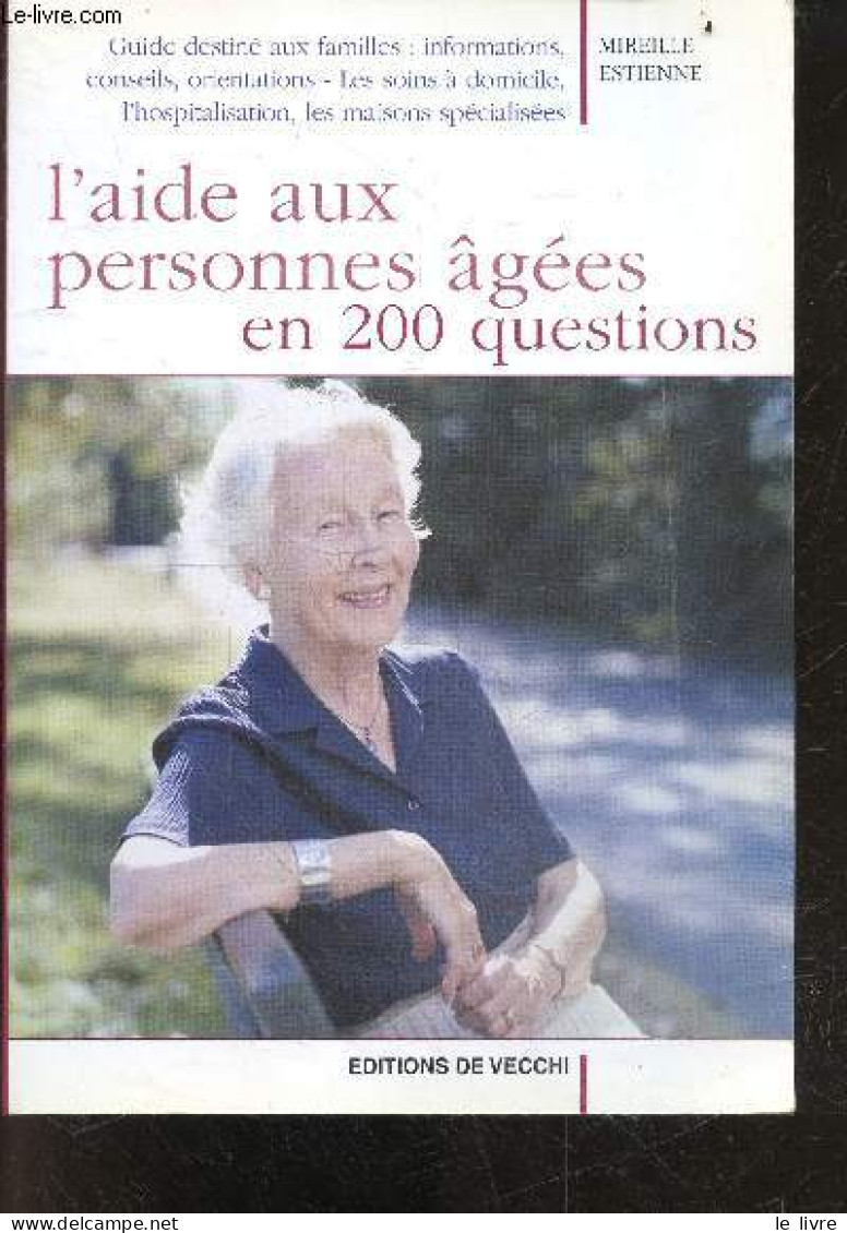 L'aide Aux Personnes Agees En 200 Questions - Guide Destine Aux Familles: Informations, Conseils, Orientations - Les Soi - Salute