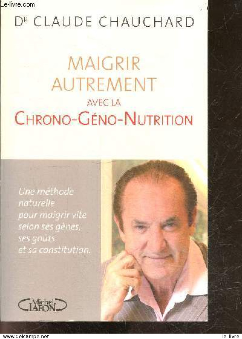 Maigrir Autrement Avec La Chrono-geno-nutrition - Une Methode Naturelle Pour Maigrir Vite, Selon Ses Genes, Ses Gouts Et - Health