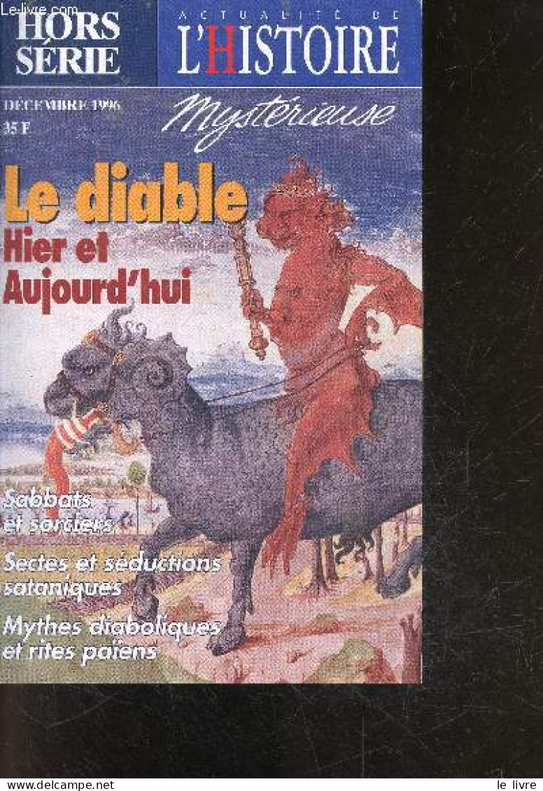 Actualite De L'histoire Mysterieuse- Hors Serie N°10 Decembre 1996- Le Diable Hier Et Aujourd'hui- Sabbats Et Sorcies, S - Andere Magazine