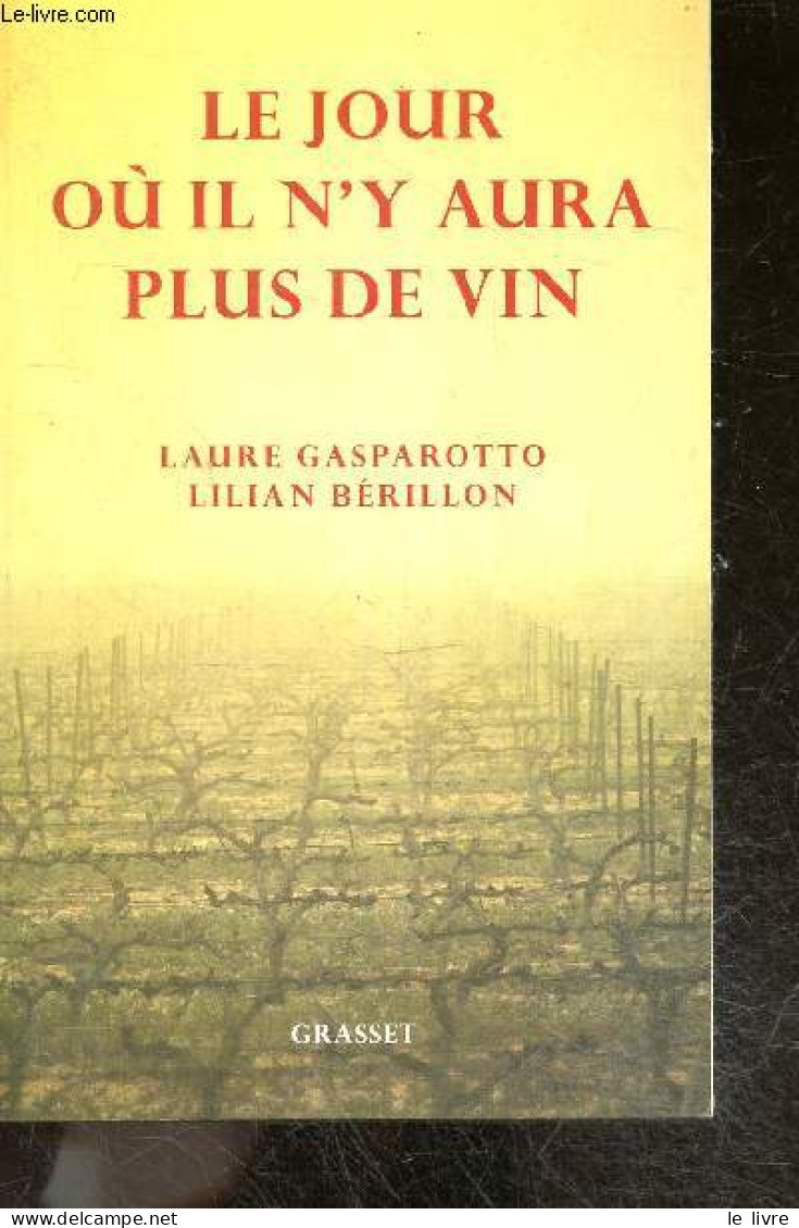 Le Jour Ou Il N'y Aura Plus De Vin + Envoi De L'un Des Auteurs - Laure Gasparotto, Lilian Berillon - 2018 - Libros Autografiados