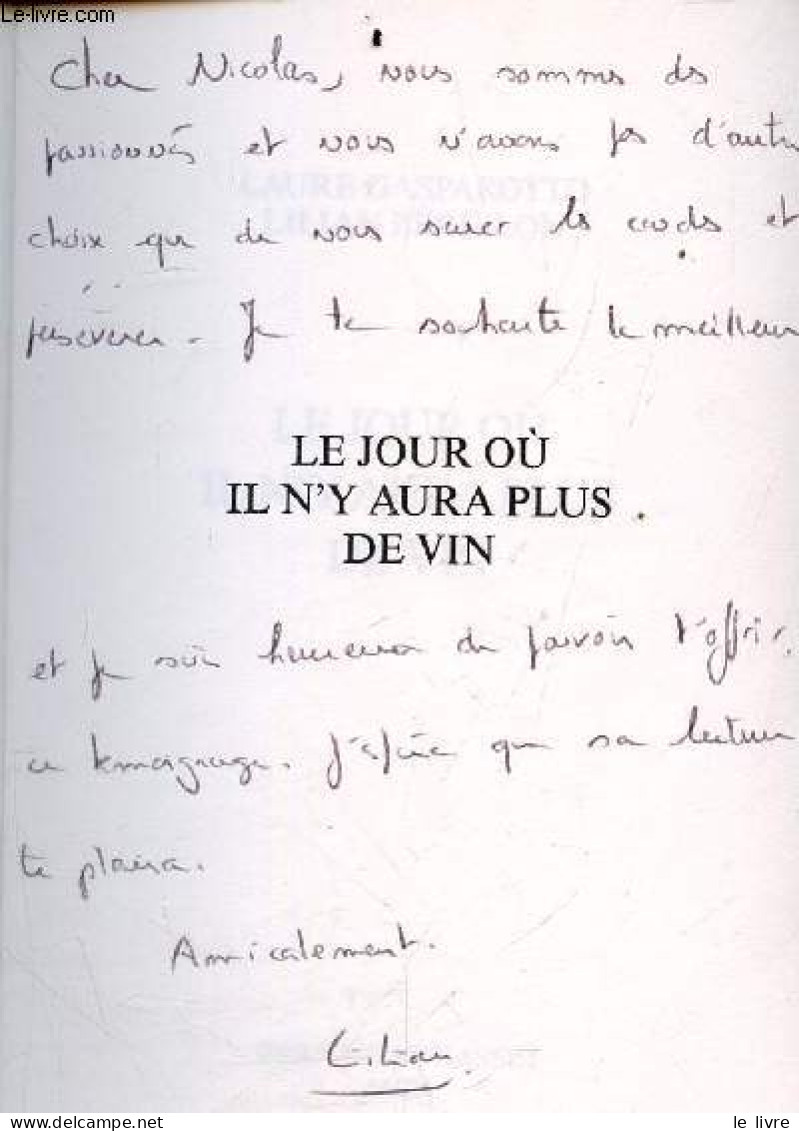 Le Jour Ou Il N'y Aura Plus De Vin + Envoi De L'un Des Auteurs - Laure Gasparotto, Lilian Berillon - 2018 - Gesigneerde Boeken