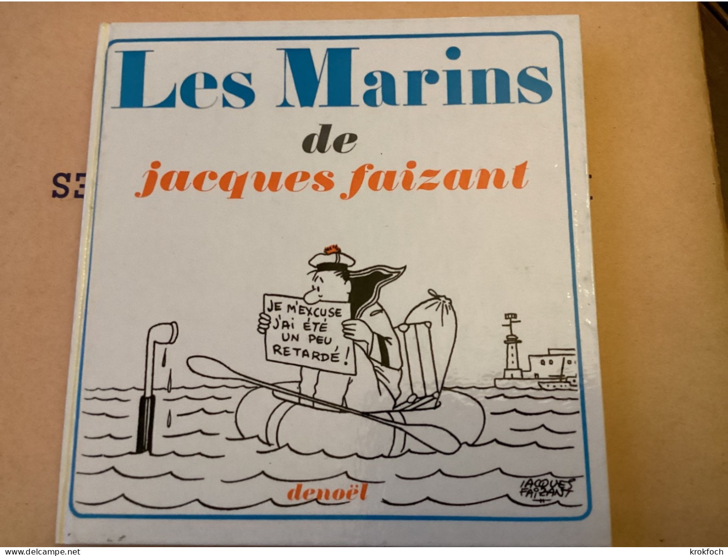 Jacques Faizant - Les Marins - Album Cartonné 108 P -1965 - Marine Navy - Sonstige & Ohne Zuordnung