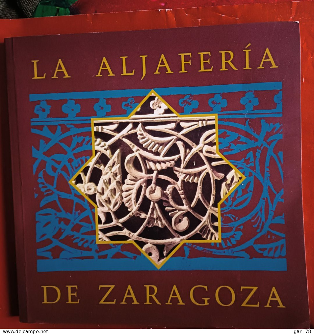 LA ALJAFERIA De ZARAGOZA (Palais De L'Aljaferia) Guia Historico-artistica Y Literaria - Cultural