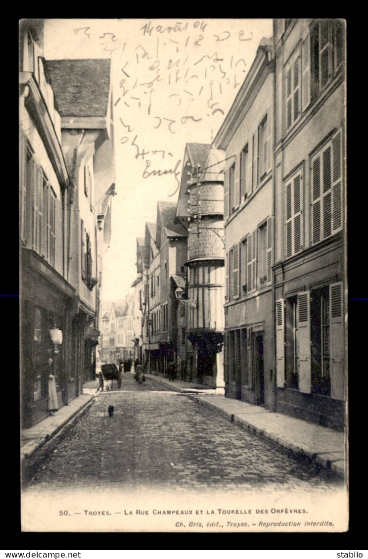 10 - TROYES - RUE CHAMPEAUX ET LA TOURELLE DES ORFEVRES - Troyes