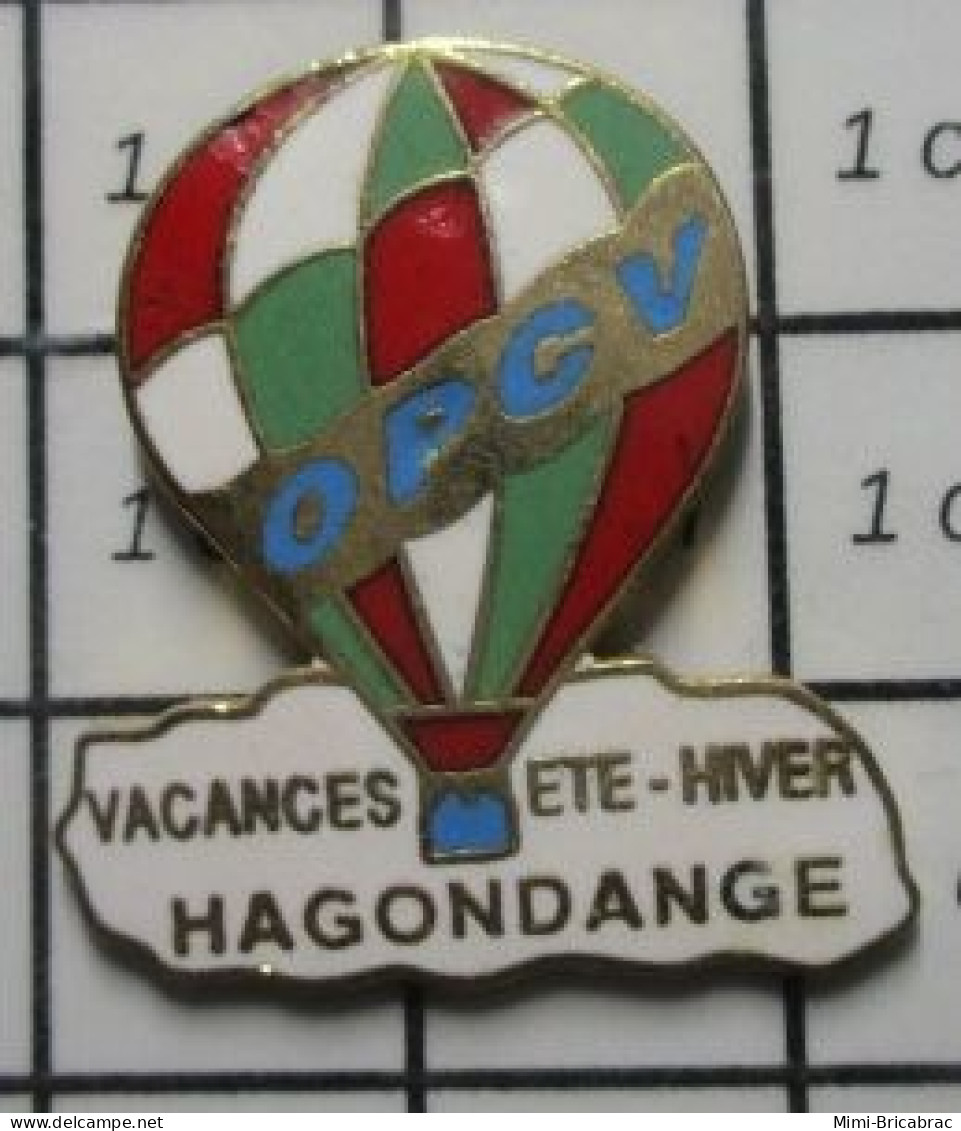 1618c Pin's Pins / Beau Et Rare / MONTGOLFIERES / BALLON LIBRE OPCV VACANCES ETE HIVER HAGONDANGE - Fesselballons