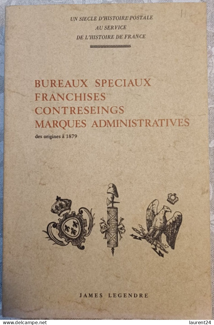 Bureaux Spéciaux Franchises Contreseings Marques Administratives Des Origines à 1879 - James Legendre - 1970 - Filatelia E Storia Postale