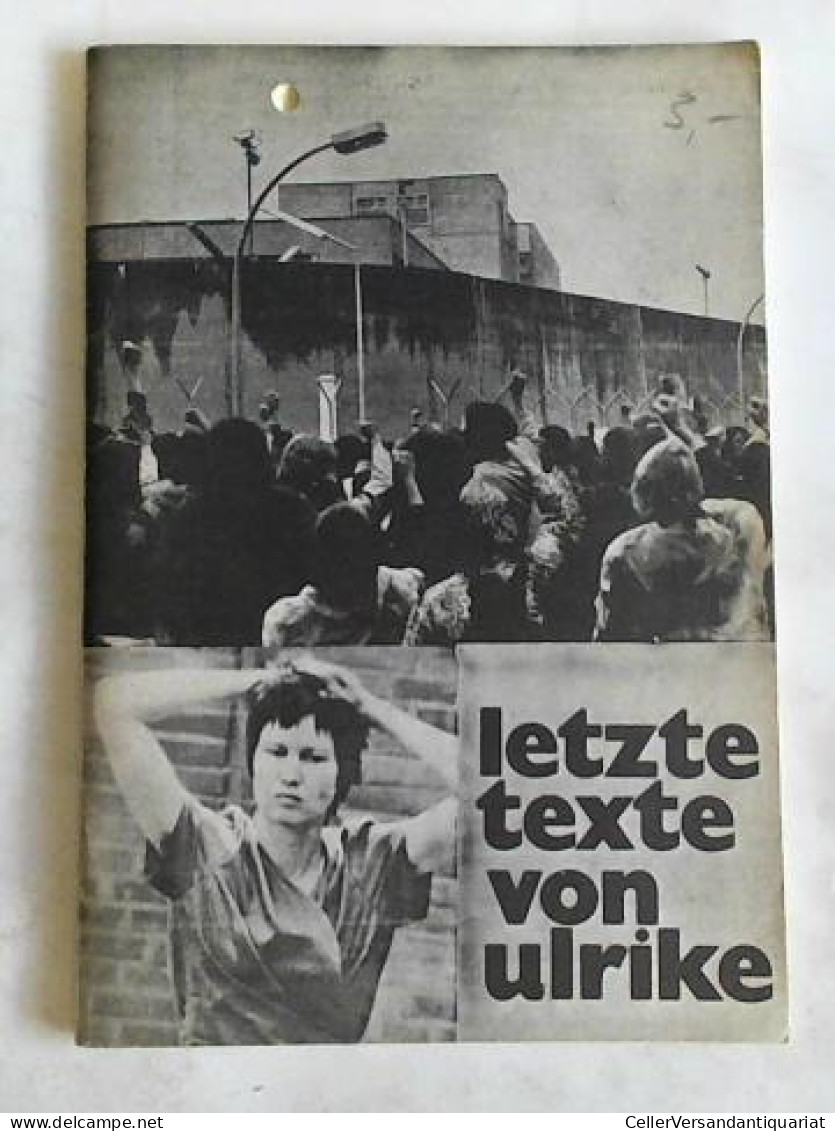 Letzte Texte Von Ulrike Von Internationales Komitee Zur Verteidigung Politisher Gefangener In Westeuropa (Hrsg.) - Ohne Zuordnung