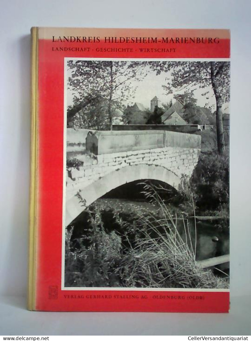 Landkreis Hildesheim-Marienburg. Landschaft - Geschichte - Wirtschaft Von Buerstedde, Franz (Gesamtredaktion) - Non Classés