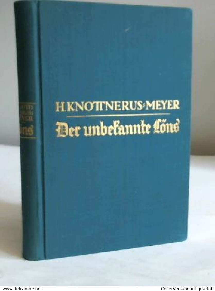 Der Unbekannte Löns. Gespräche Und Erinnerungen  Von Knottnerus-Meyer, Hermann - Non Classés