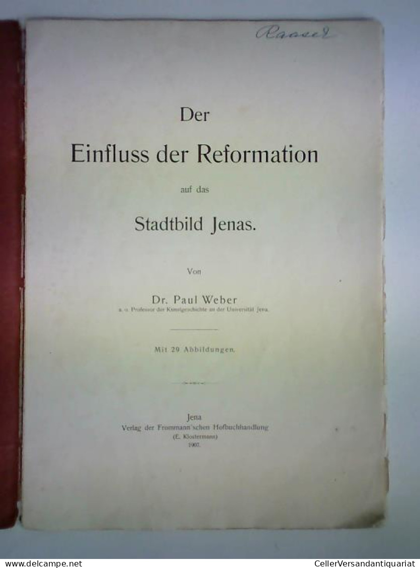 Der Einfluss Der Reformation Auf Das Stadtbild Jenas Von Weber, Paul - Ohne Zuordnung