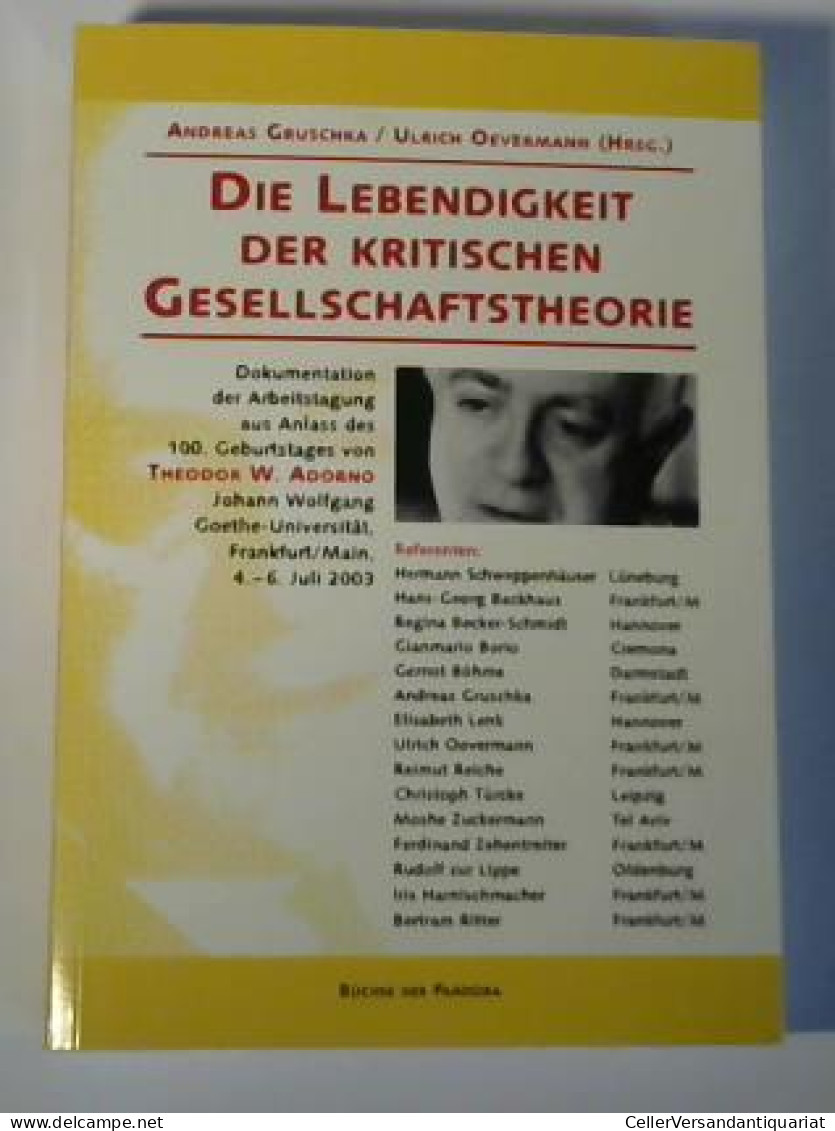 Die Lebendigkeit Der Kritischen Gesellschaftstheorie. Dokumentation Der Arbeitstagung Aus Anlass Des 100.... - Ohne Zuordnung