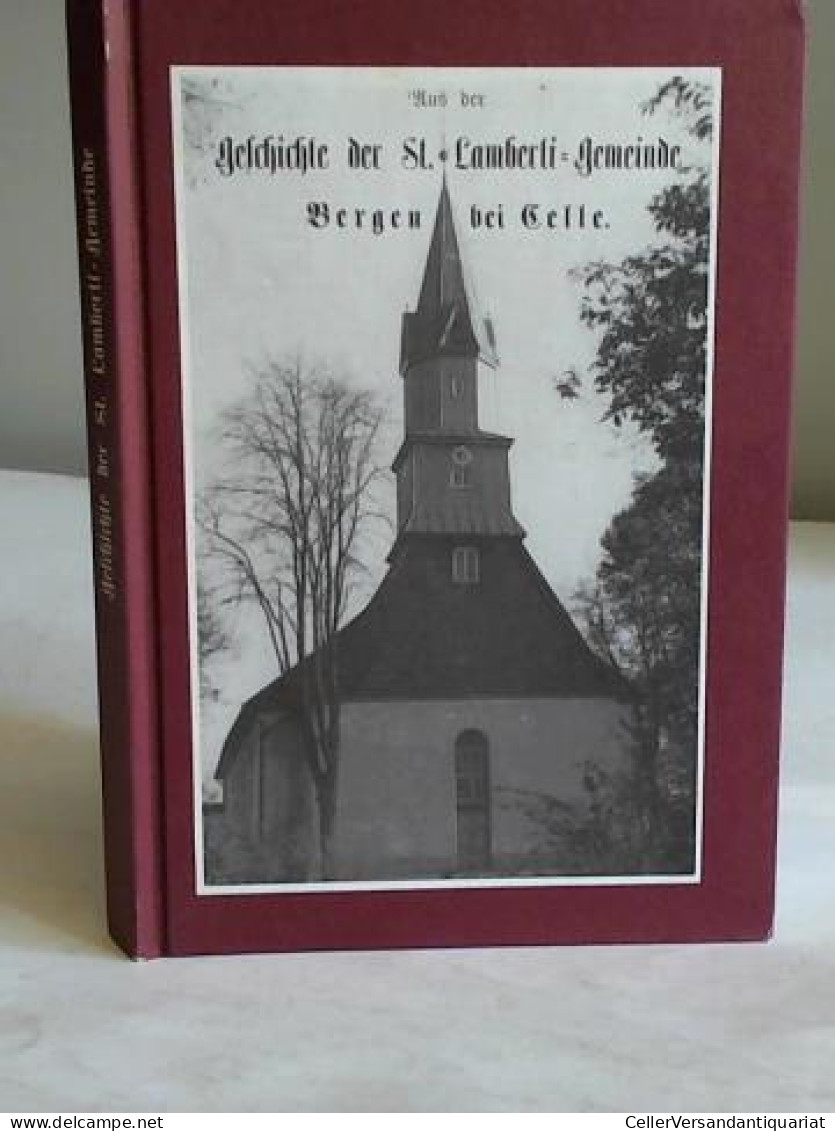 Aus Der Geschichte Der St.-Lamberti-Gemeinde Bergen Bei Celle. Ein Beitrag Zur Kirchen- Und Culturgeschichte Des... - Unclassified