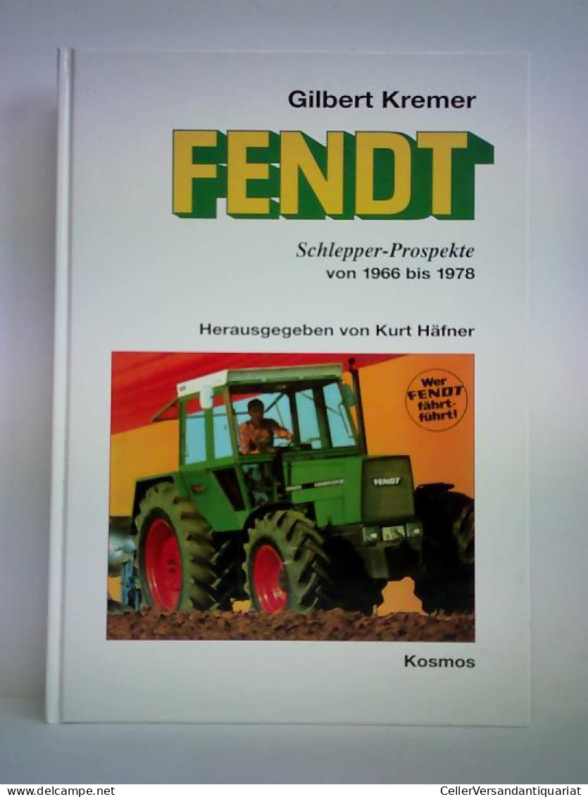 Fendt Schlepper-Prospekte Von 1966 Bis 1978 Von Kremer, Gilbert / Häfner, Kurt (Hrsg.) - Zonder Classificatie