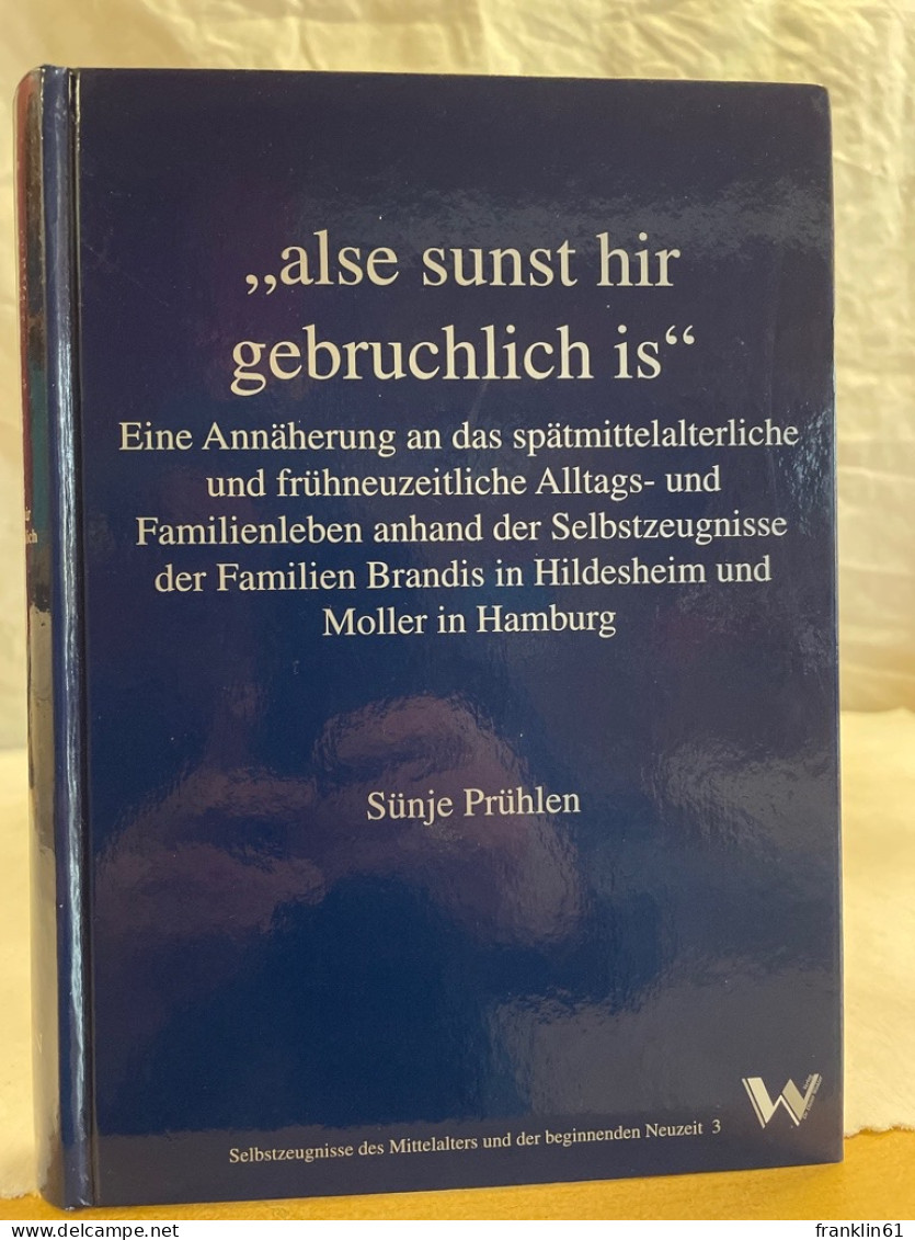 Alse Sunst Hir Gebruchlich Is : Eine Annäherung An Das Spätmittelalterliche Und Frühneuzeitliche Alltags- U - 4. Neuzeit (1789-1914)