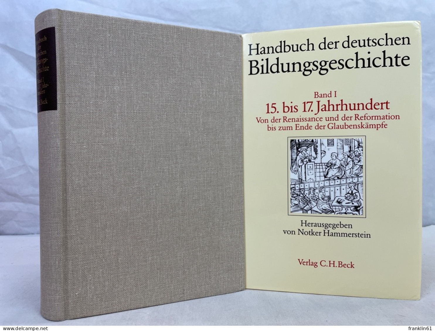 Handbuch Der Deutschen Bildungsgeschichte; Band 1., 15. - 17. Jahrhundert : Von Der Renaissance Und Der Reform - 4. 1789-1914