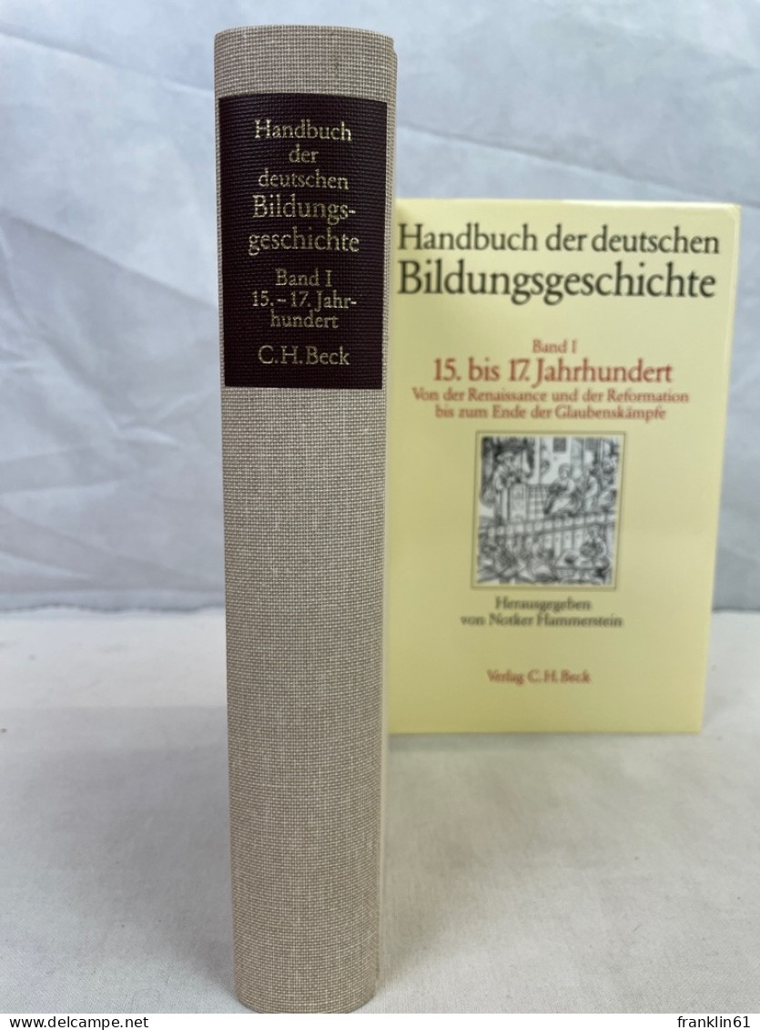 Handbuch Der Deutschen Bildungsgeschichte; Band 1., 15. - 17. Jahrhundert : Von Der Renaissance Und Der Reform - 4. Neuzeit (1789-1914)