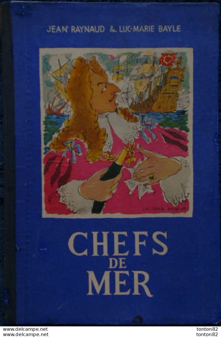 Jean Raynaud & Luc-Marie Bayle - CHEFS DE MER - Éditions J. Barbe - Gd Format : 24.5 X 36 . - Sonstige & Ohne Zuordnung