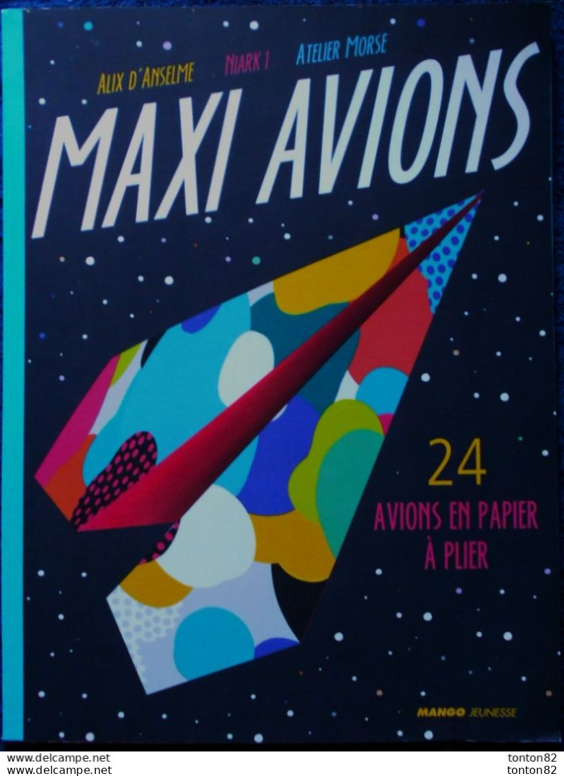 Alix D'Anselme - NIARK 1 - Atelier MORSE - MAXI AVIONS - 24 Avions En Papier à Plier - MANGO JEUNESSE - ( 2015 ) . - Altri & Non Classificati