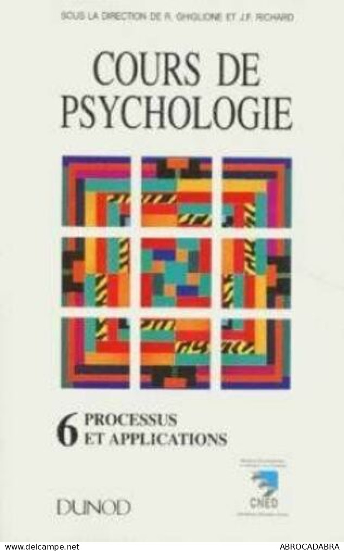 COURS DE PSYCHOLOGIE. Tome 6 Processus Et Applications - Psychologie/Philosophie