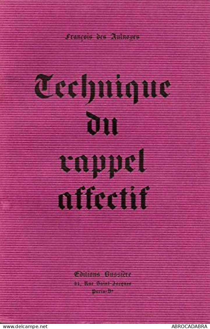 Technique Du Rappel Affectif : Techniques Psychologique Télépsychique Et Magique ; MAgie Et Rituel - Esotérisme