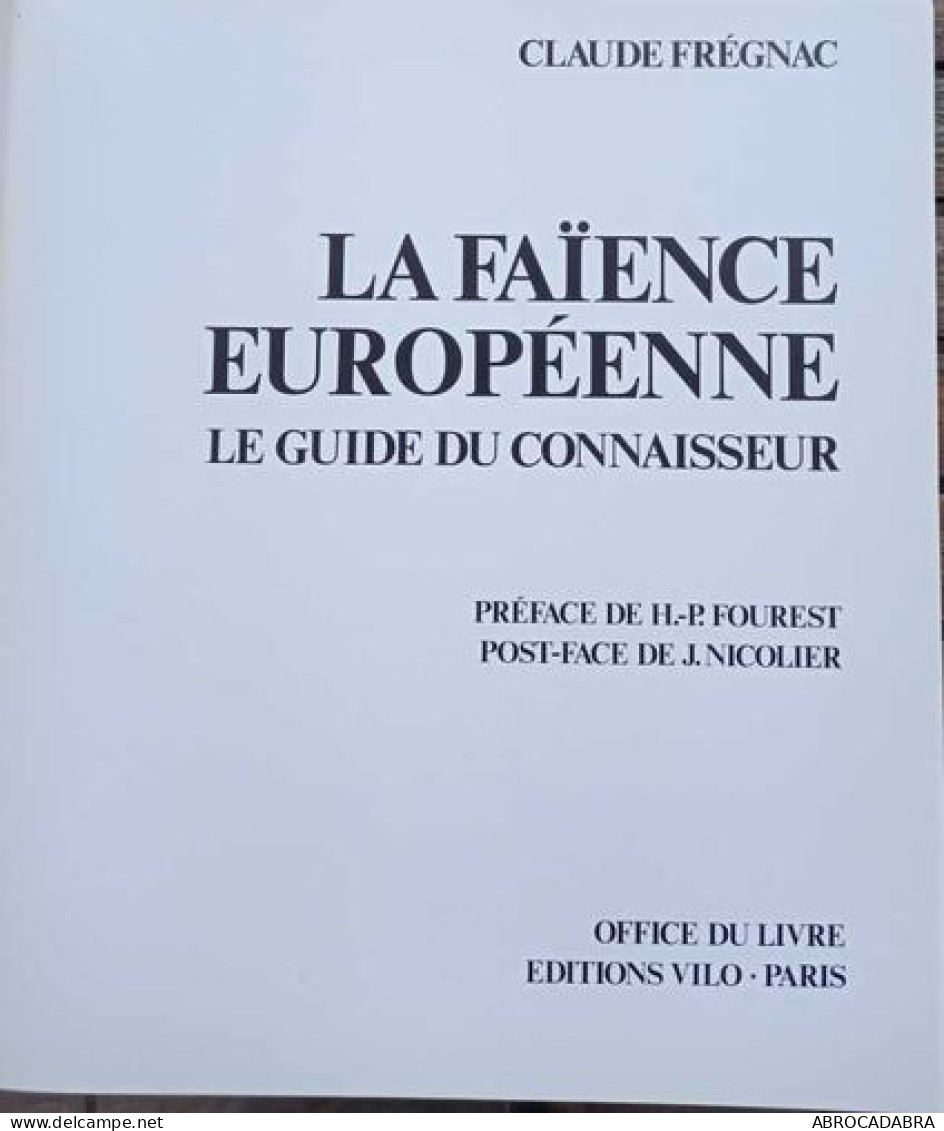 La Faïence Européenne - Le Guide Du Connaisseur - Sonstige & Ohne Zuordnung