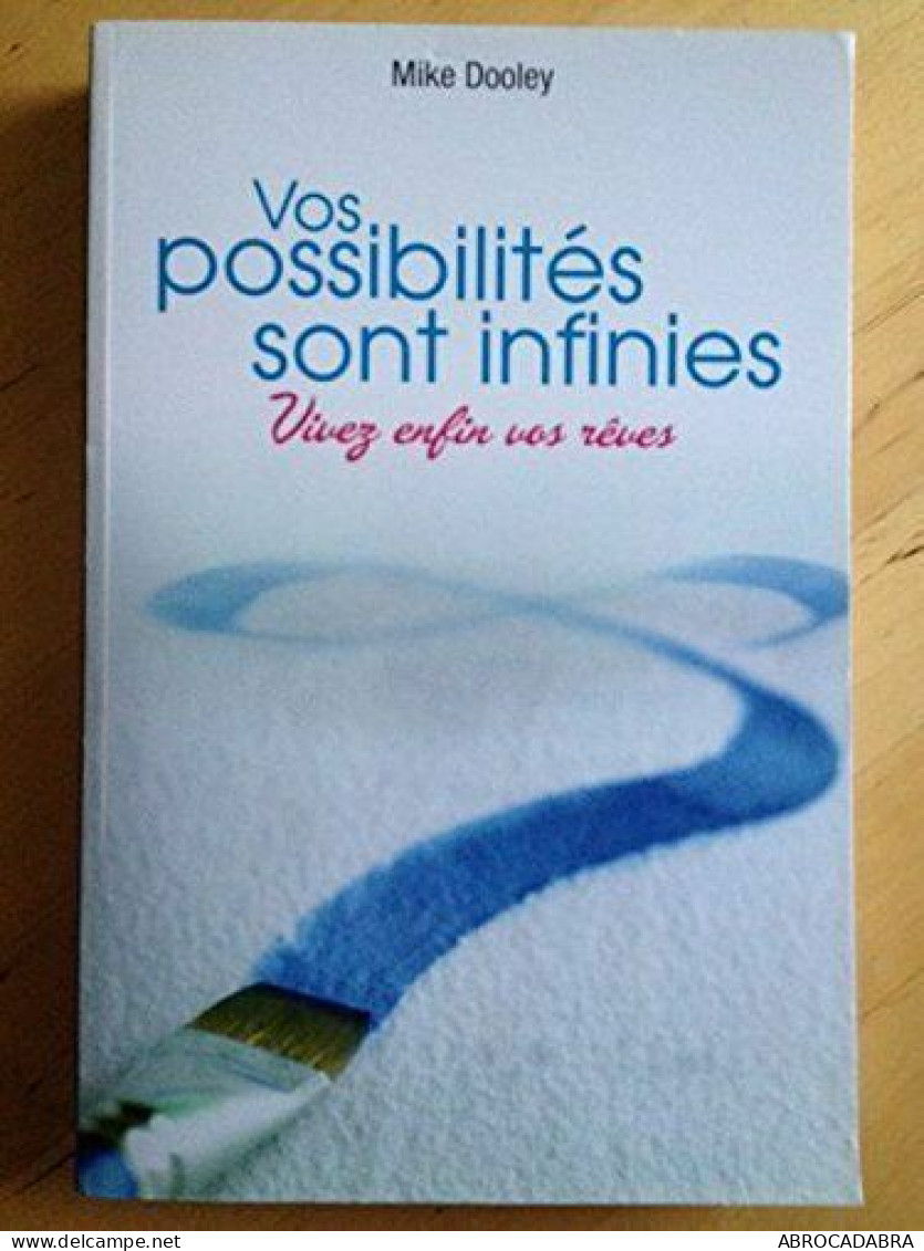 Vos Possibilités Sont Infinies - Mike Dooley - Psychologie/Philosophie