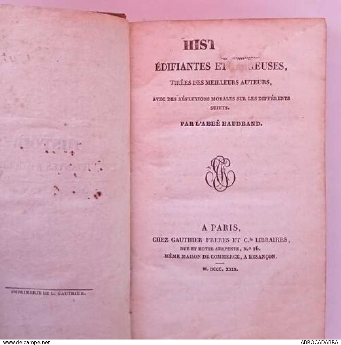 Histoires édifiantes Et Curieuses Tirées Des Meilleurs Auteurs Avec Des Réflexions Morales Sur Les Différents Sujets - 1801-1900