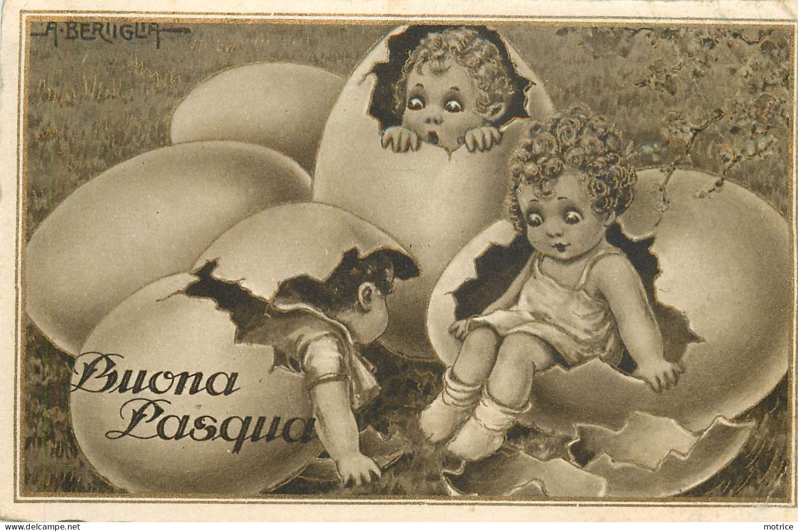 BERTIGLIA  (illustrateur) - Buona Pasqua, Enfants Sortant Des œufs. - Bertiglia, A.