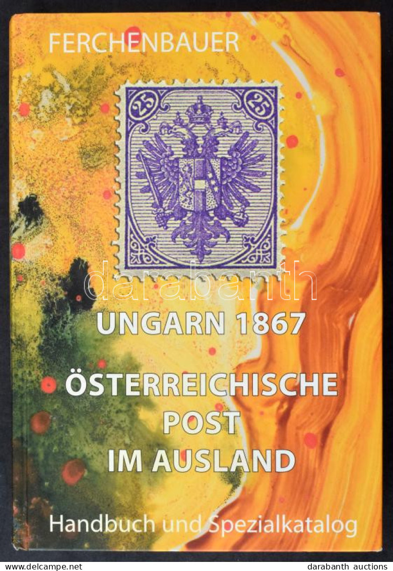 Ferchenbauer Kézikönyv és Speciálkatalógus 2008 IV. Kötete Benne A Magyar 1867-es Kiadás Valamint Osztrák Külföldi Postá - Autres & Non Classés