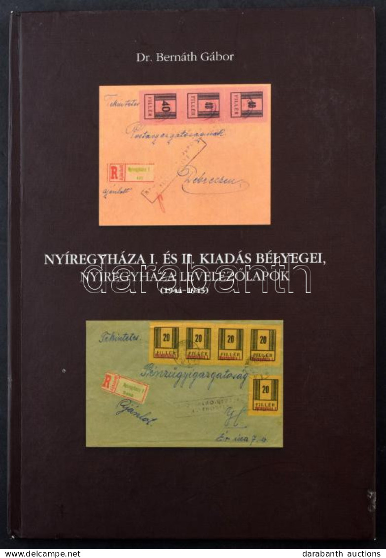 Dr. Bernáth Gábor: Nyíregyháza I. és II. Kiadás Bélyegei, Nyíregyháza Levelezőlapok (1944-1945) (Budapest, 2011) - Autres & Non Classés