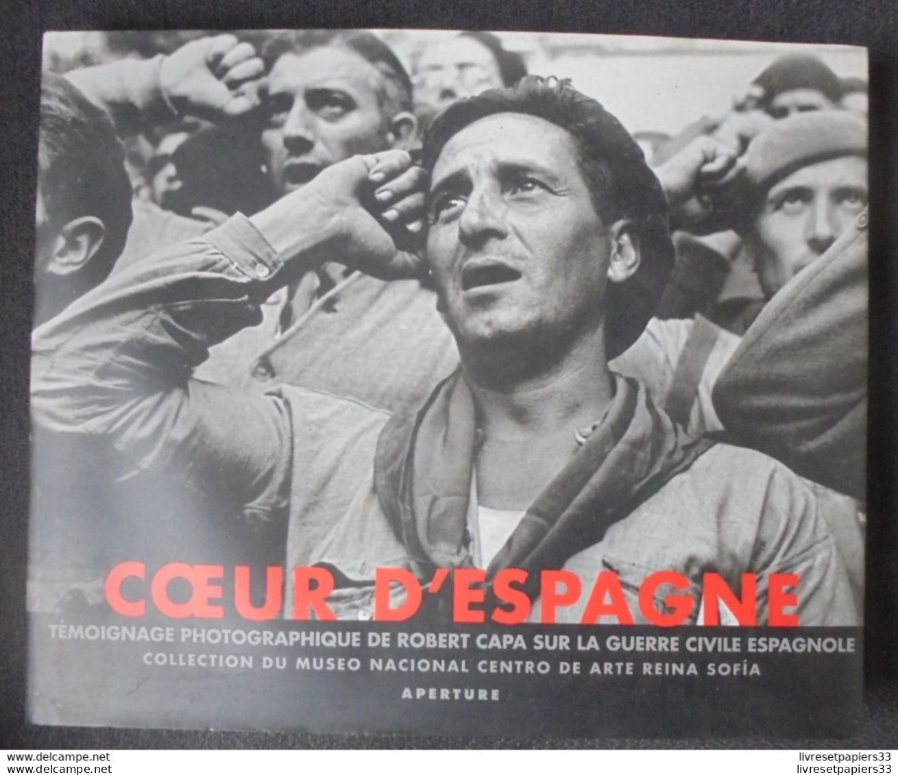 Coeur D'Espagne Témoignage Photographiques De Robert Capa Sur La Guerre Civile Espagnole - Francés