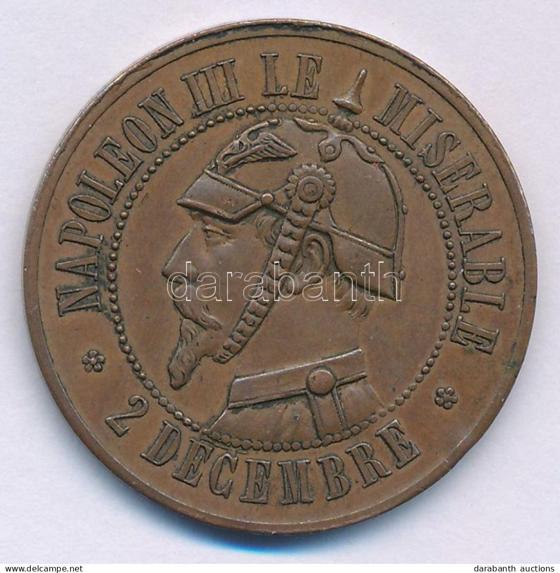 Franciaország 1870. "III. Napóleon A Nyomorúságos - December 2. / Franciaország Vérszívója" Szatirikus Bronz Emlékérem ( - Unclassified