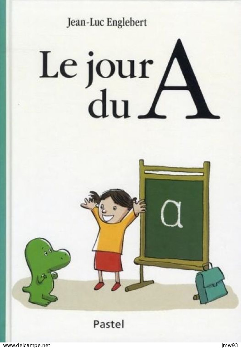 Jour Du A (Le) - Jean-Luc Englebert - Ecole Des Loisirs - Autres & Non Classés