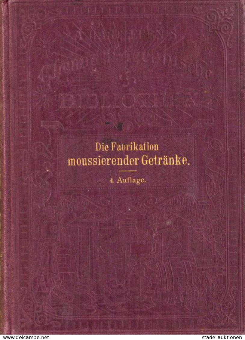 Wein Buch Die Fabrikation Moussierender Getränke 4. Auflg. Von Hartleben, A. Chemisch-technische Bibliothek, 248 S. Mit  - Other & Unclassified