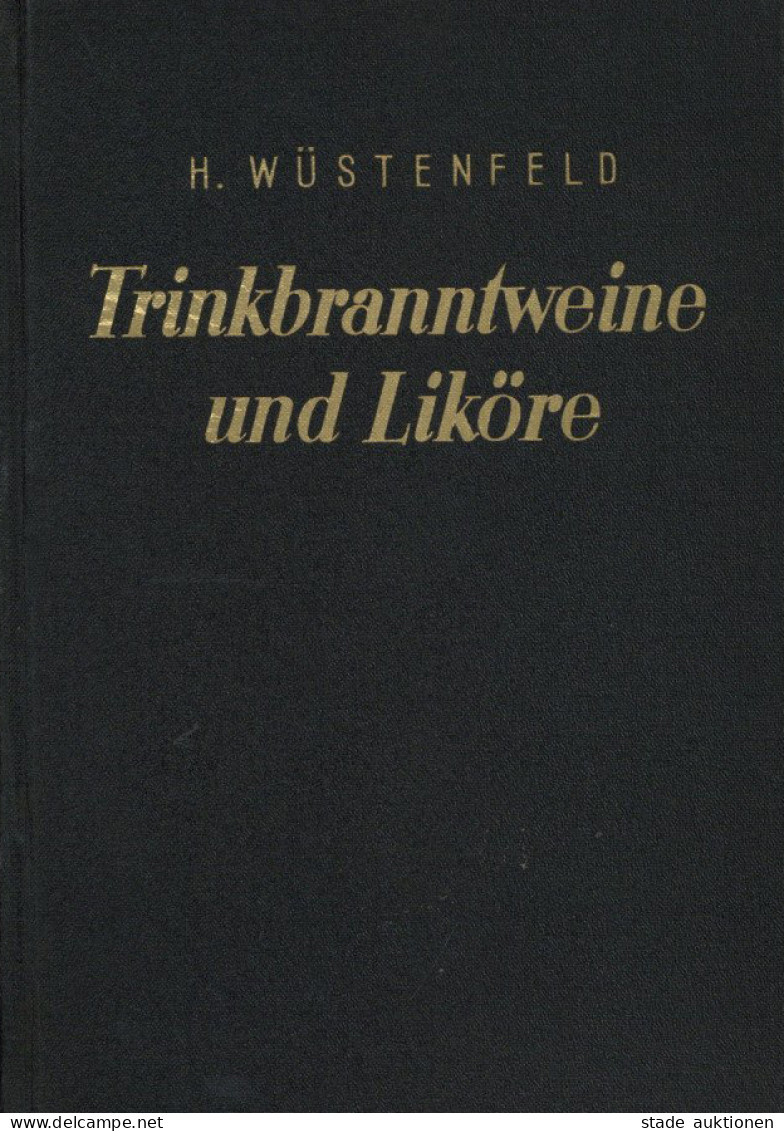 Wein Buch Trinkbranntweine Und Liköre Von Wüstenfeld, H. 1950, Verlag Parey Berlin, 482 S. II Vigne - Other & Unclassified