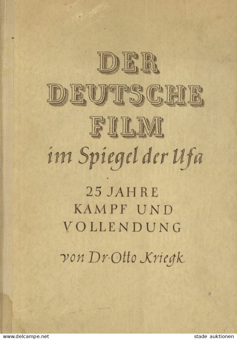 Film Buch Der Deutsche Film Im Spiegel Der Ufa 25 Jahre Kampf Und Vollendung Von Dr. Kriegk, Otto 1943, 316 S. II - Mecki