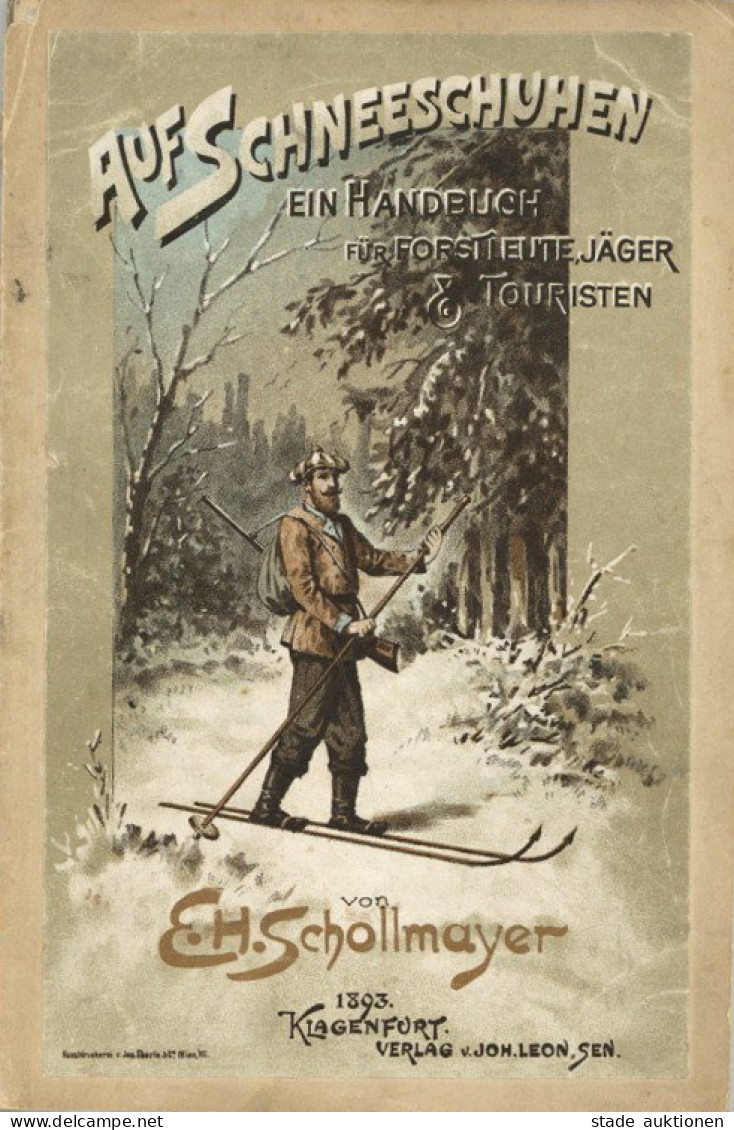 Handbuch Auf Schneeschuhen Für Jäger, Forstleute Und Touristen Von Schollmayer, E.H. 1893, Verlag Leon Klagenfurt, 85 S. - Autres & Non Classés