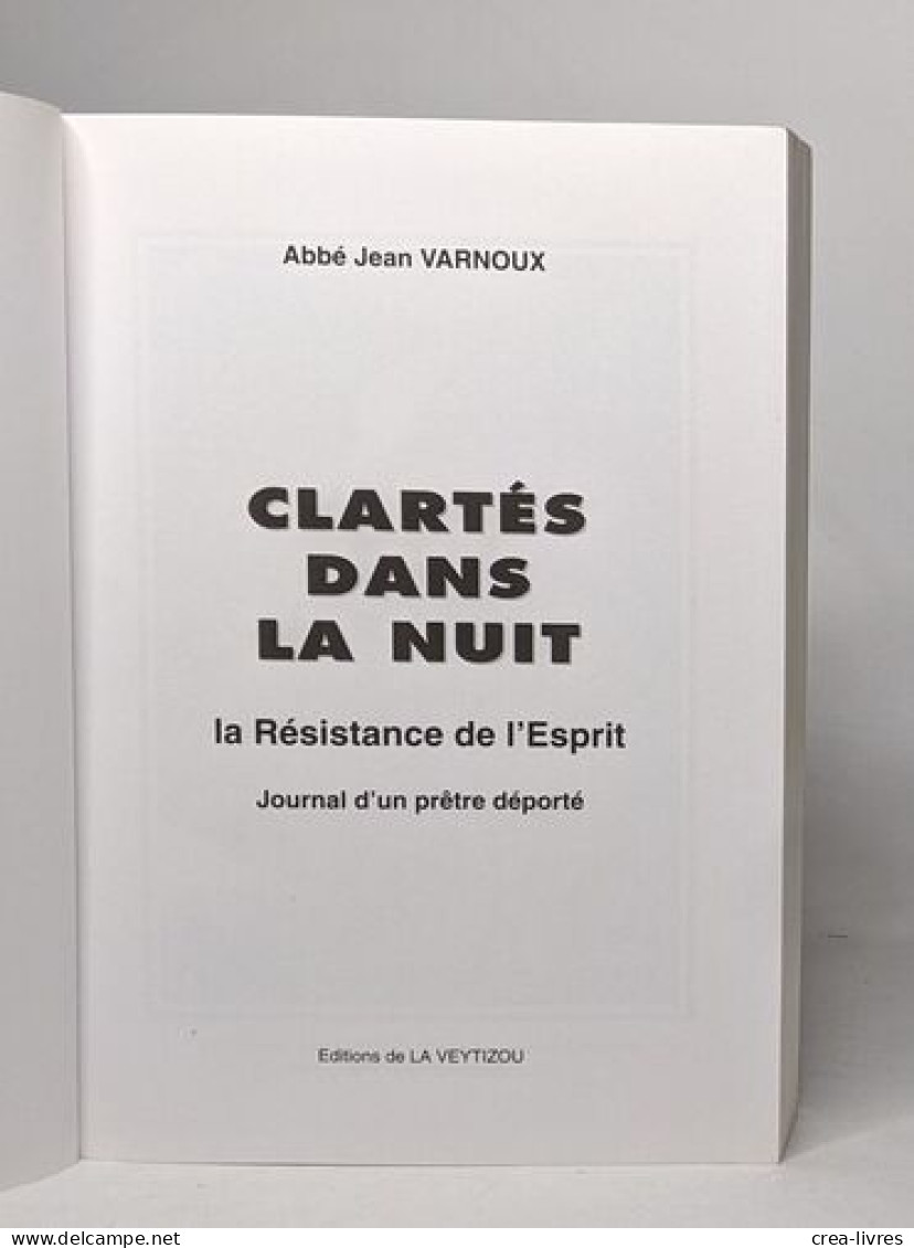 Clartés Dans La Nuit: La Résistance De L'Esprit : Journal D'un Prêtre Déporté - Biographien