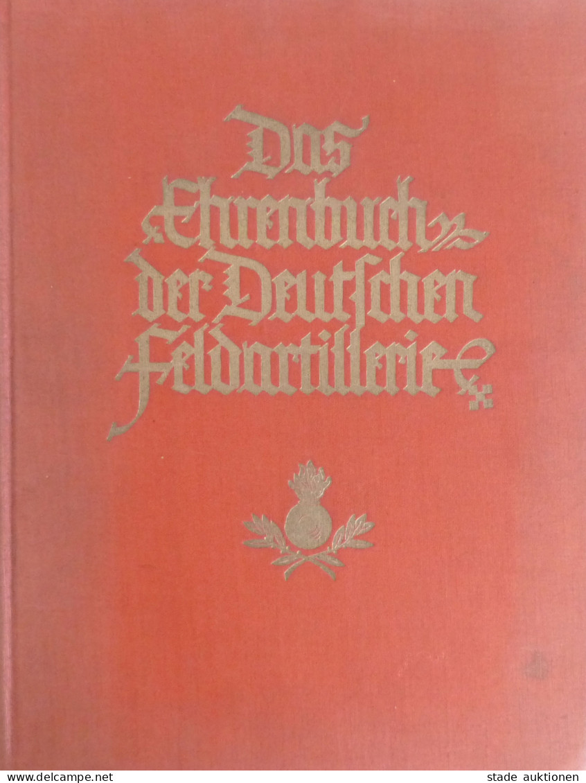 Buch WK II Das Ehrenbuch Der Deutschen Feldartillerie Von Benary, Albert Um 1930, Verlag Tradition Kolk Berlin, 670 S. I - Weltkrieg 1939-45